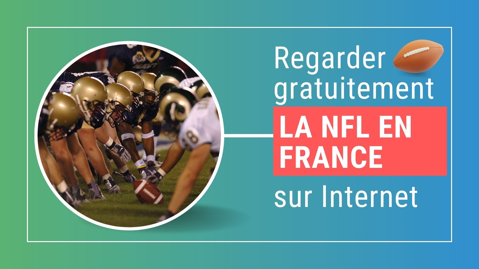 Regardez la NFL en France gratuitement grâce à notre guide