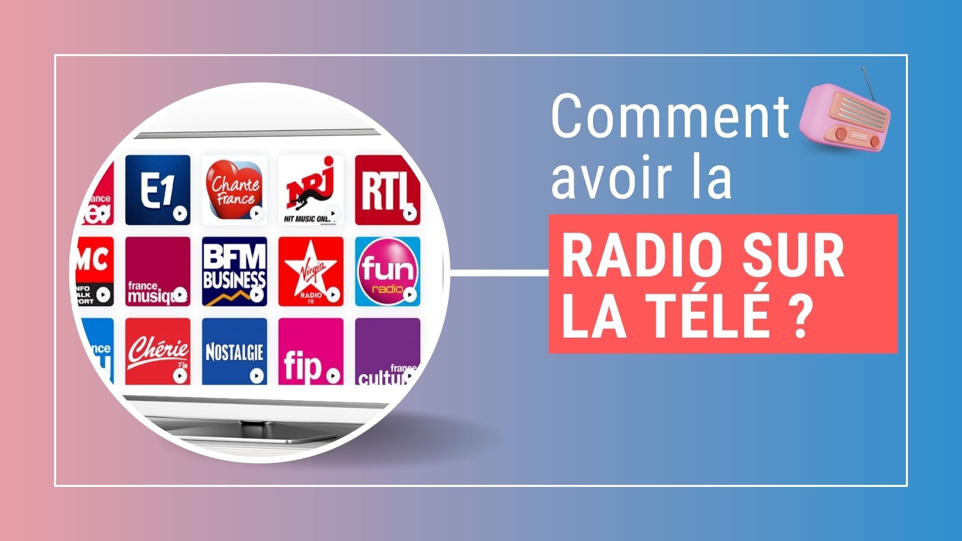 Découvrez comment vous pouvez facilement avoir la radio sur votre télé