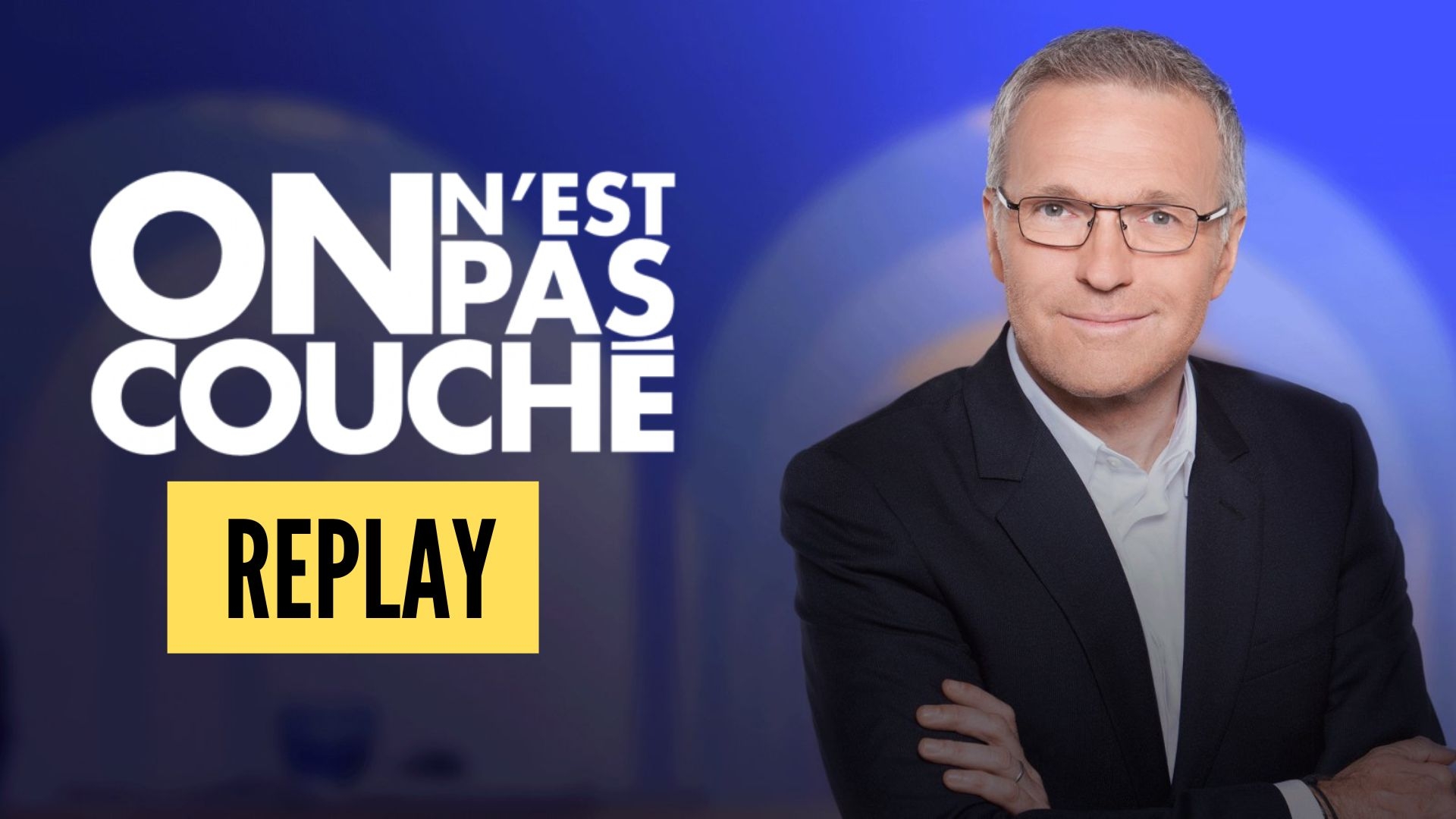 Revoir On n’est pas couché en replay sur France 2