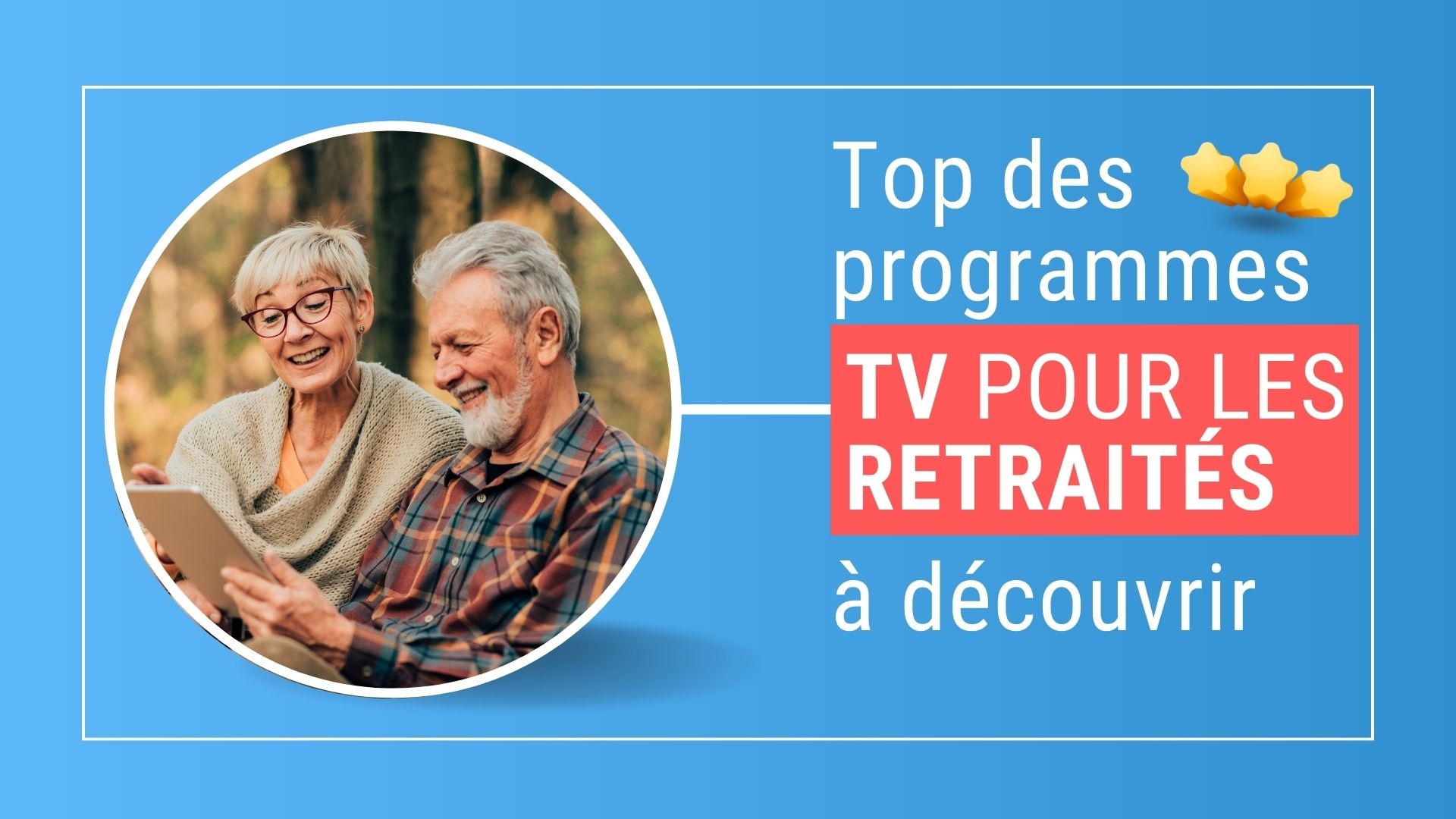 Les meilleurs programmes TV pour les retraités