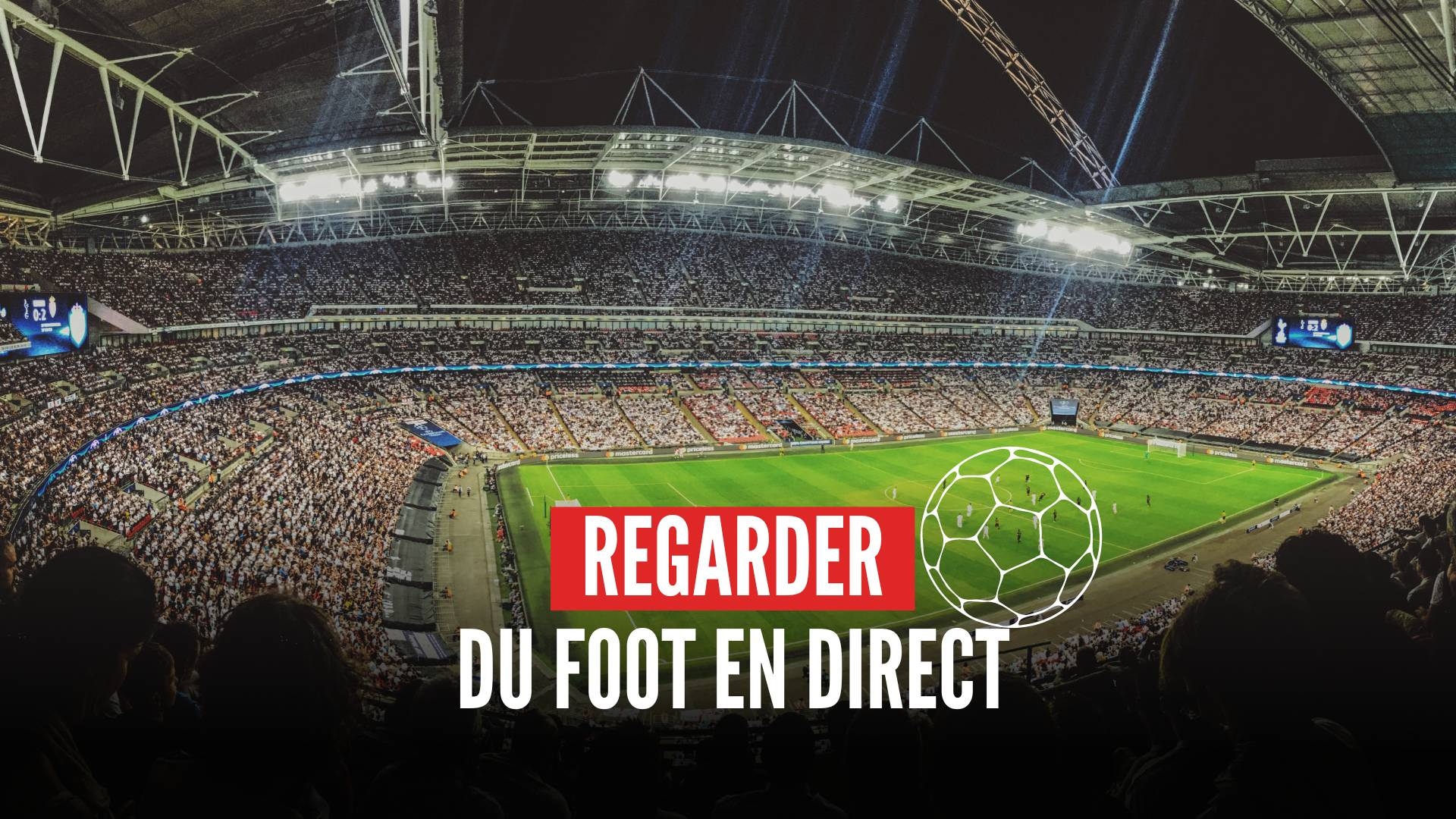 Comment regarder un match de foot en direct sur internet ?