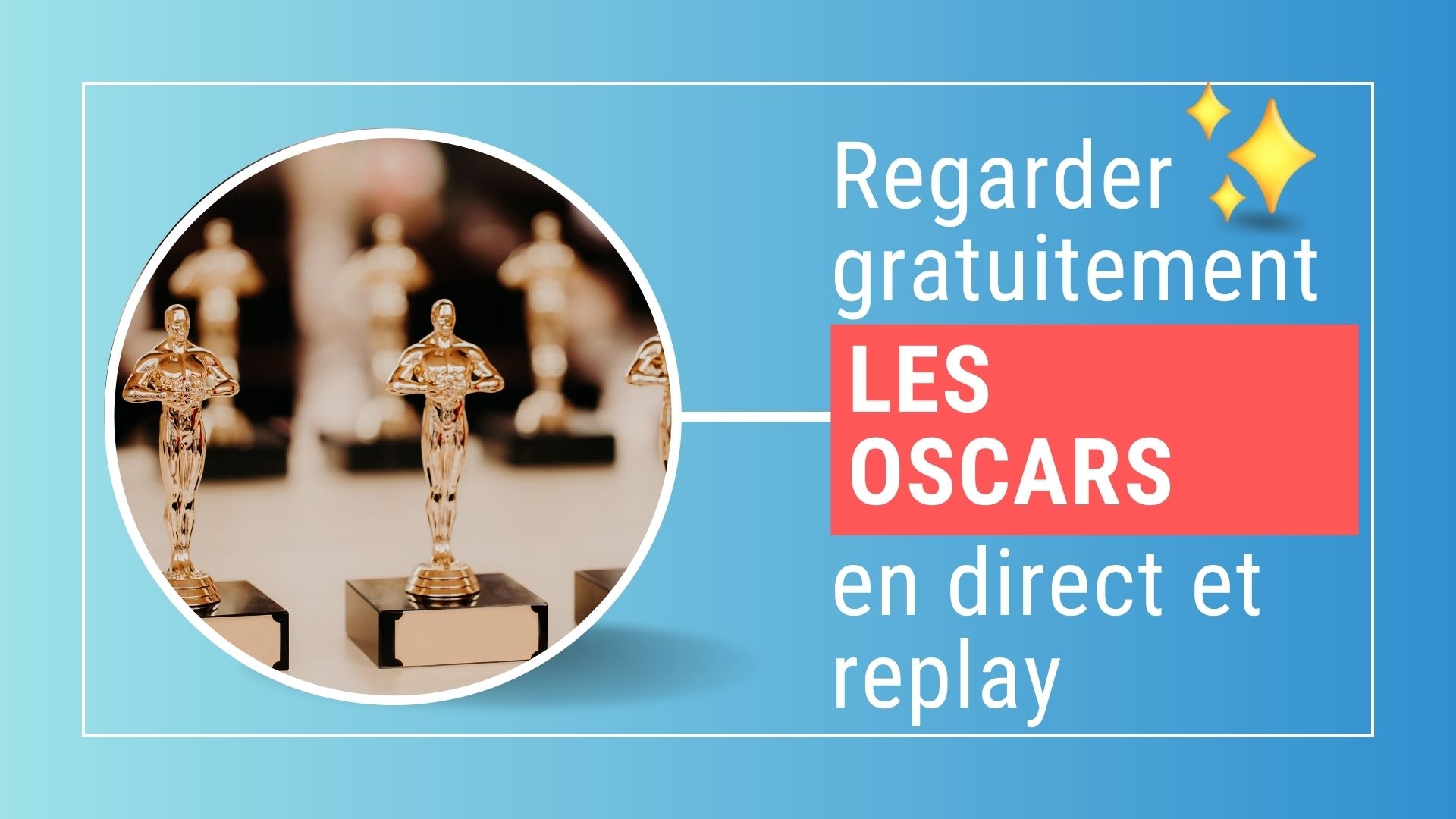 La cérémonie des Oscars : votre rendez-vous cinématographique en direct et en replay
