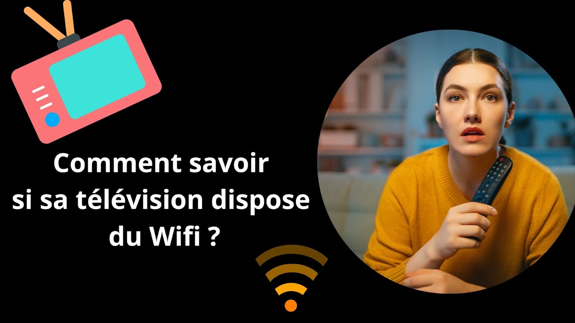 Est-ce que ma télévision à la Wifi ? vérifions ça tout de suite