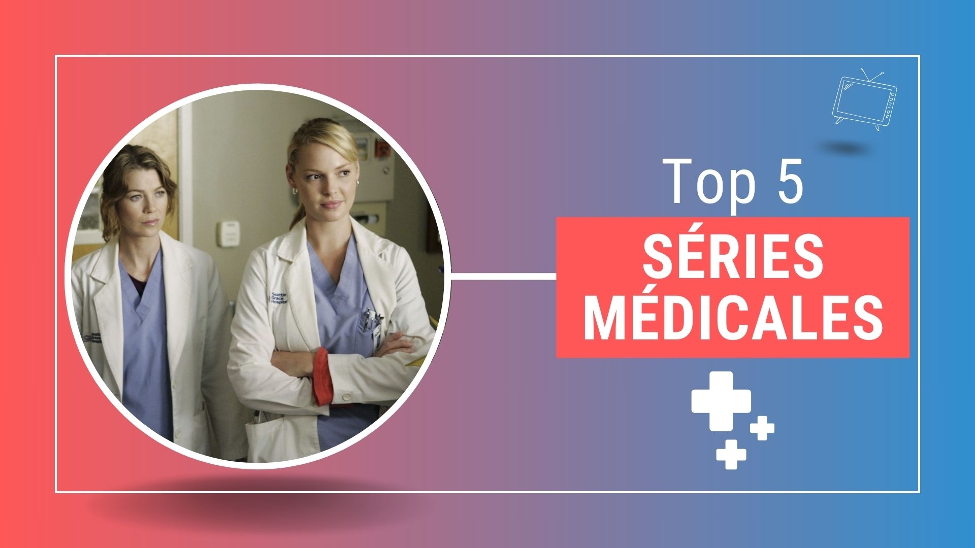 Top 5 des meilleures séries médicales